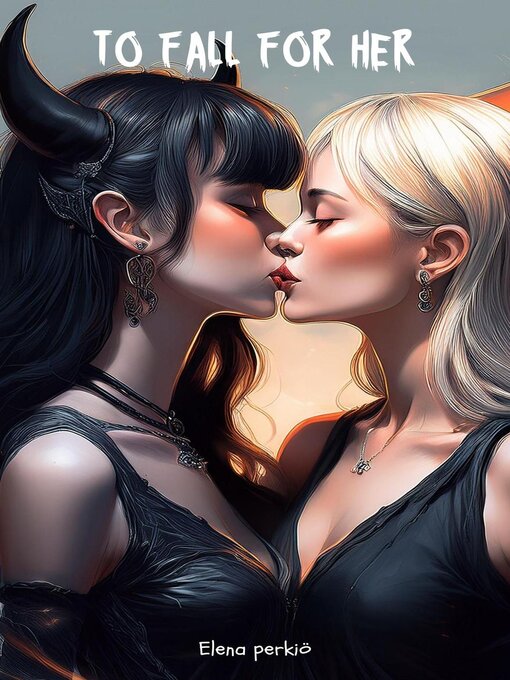 Title details for To Fall For Her by Elena Perkio - Available